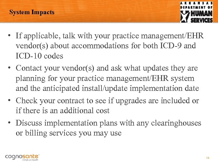 System Impacts • If applicable, talk with your practice management/EHR vendor(s) about accommodations for