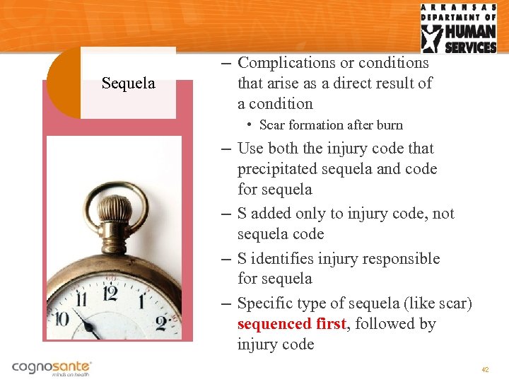 Sequela – Complications or conditions that arise as a direct result of a condition