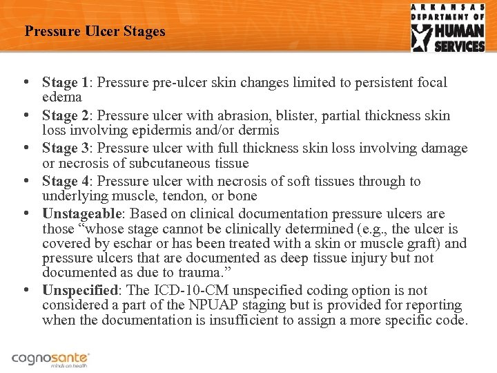 Pressure Ulcer Stages • Stage 1: Pressure pre-ulcer skin changes limited to persistent focal