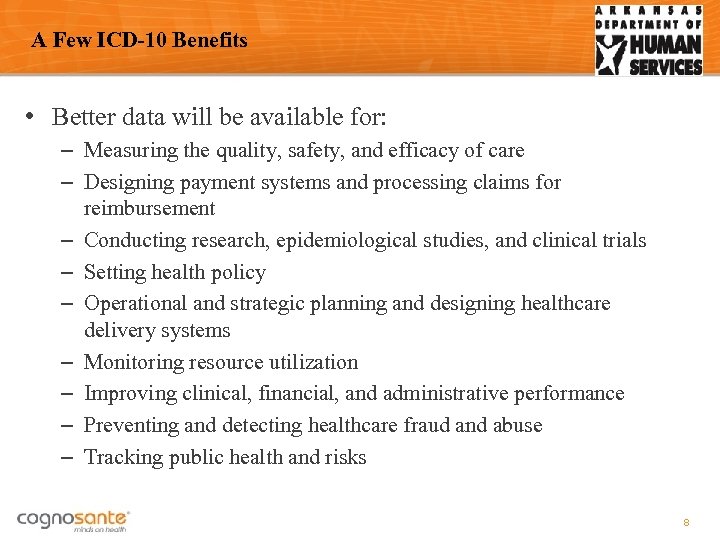 A Few ICD-10 Benefits • Better data will be available for: – Measuring the