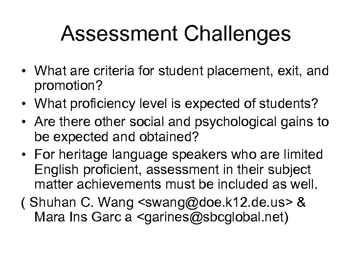Assessment Challenges • What are criteria for student placement, exit, and promotion? • What