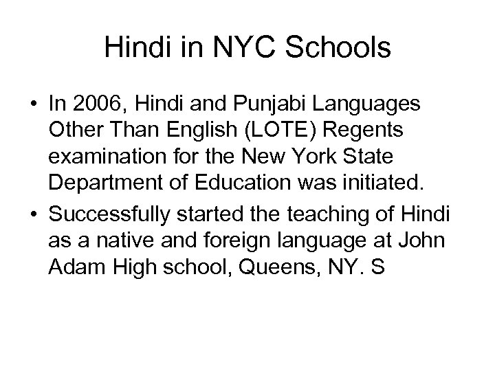 Hindi in NYC Schools • In 2006, Hindi and Punjabi Languages Other Than English