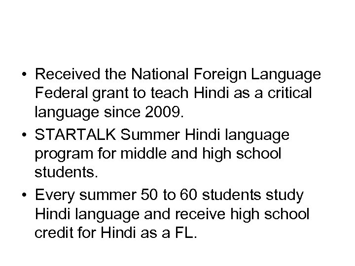  • Received the National Foreign Language Federal grant to teach Hindi as a