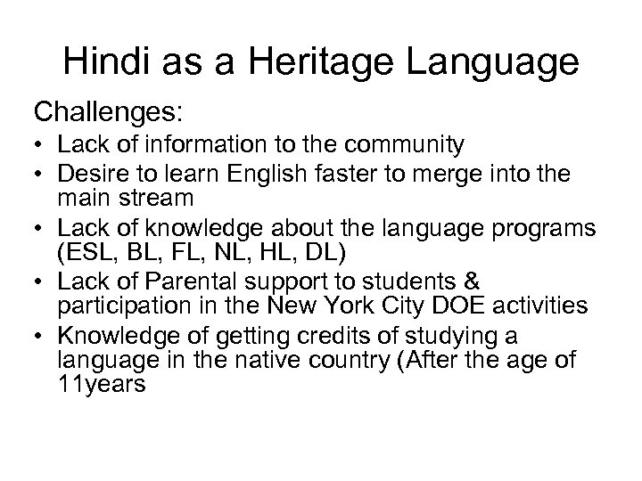 Hindi as a Heritage Language Challenges: • Lack of information to the community •