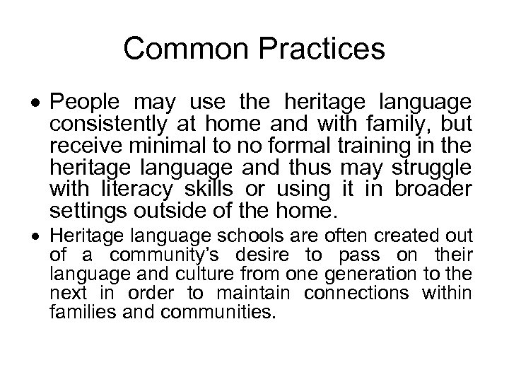 Common Practices People may use the heritage language consistently at home and with family,