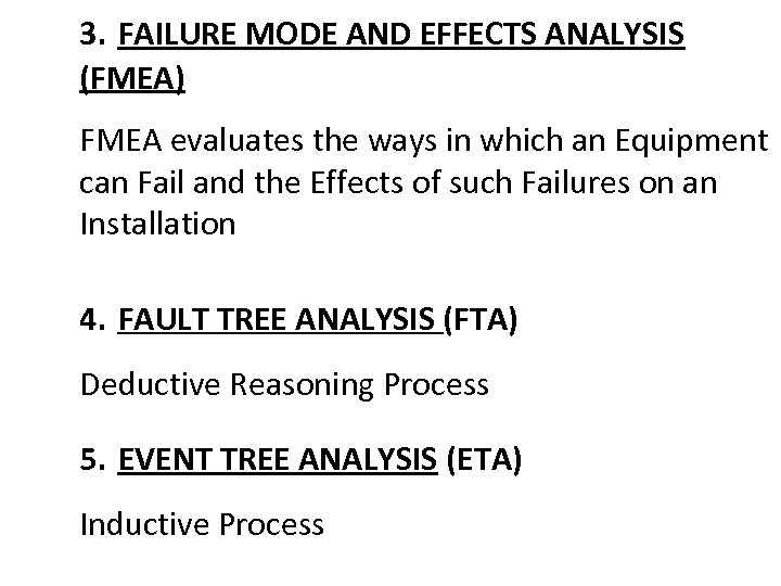 3. FAILURE MODE AND EFFECTS ANALYSIS (FMEA) FMEA evaluates the ways in which an