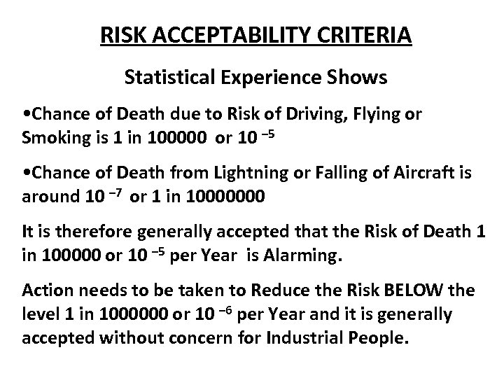RISK ACCEPTABILITY CRITERIA Statistical Experience Shows • Chance of Death due to Risk of