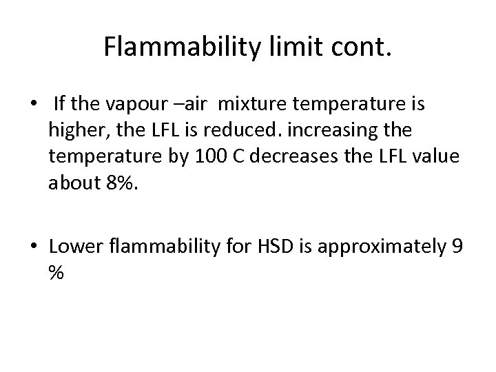 Flammability limit cont. • If the vapour –air mixture temperature is higher, the LFL