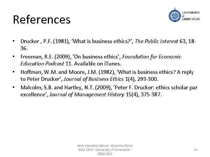 References • Drucker , P. F. (1981), ‘What is business ethics? ’, The Public