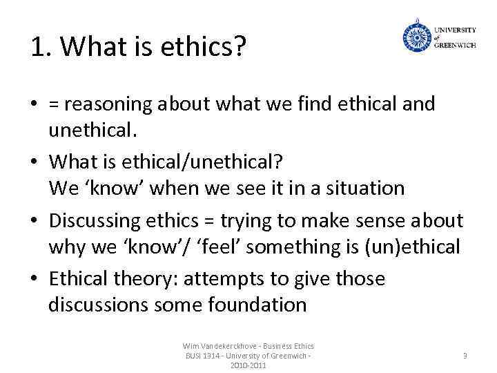 1. What is ethics? • = reasoning about what we find ethical and unethical.