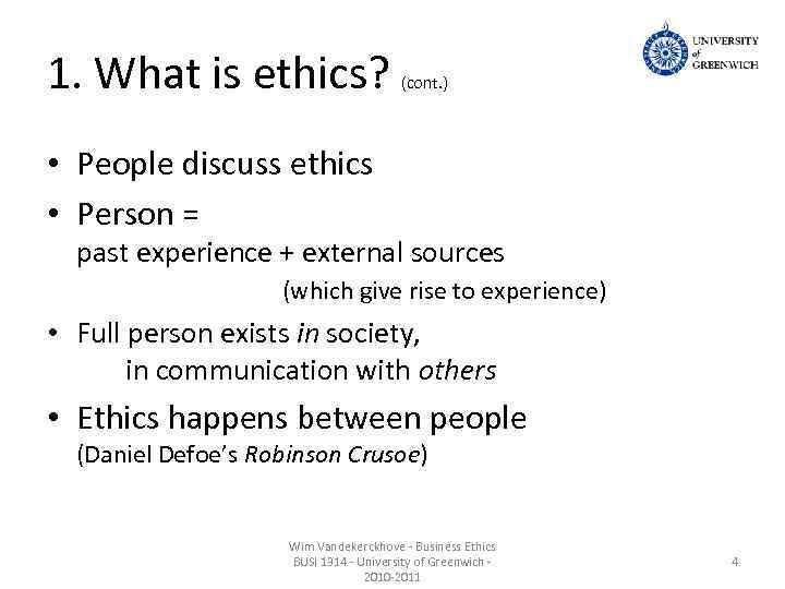1. What is ethics? (cont. ) • People discuss ethics • Person = past