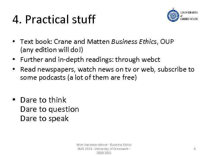 4. Practical stuff • Text book: Crane and Matten Business Ethics, OUP (any edition