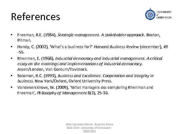References • • • Freeman, R. E. (1984), Strategic management. A stakeholder approach. Boston,