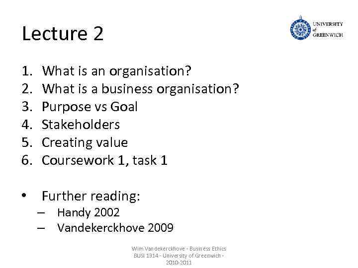 Lecture 2 1. 2. 3. 4. 5. 6. What is an organisation? What is