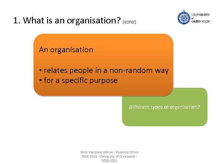 1. What is an organisation? (concl) An organisation • relates people in a non-random