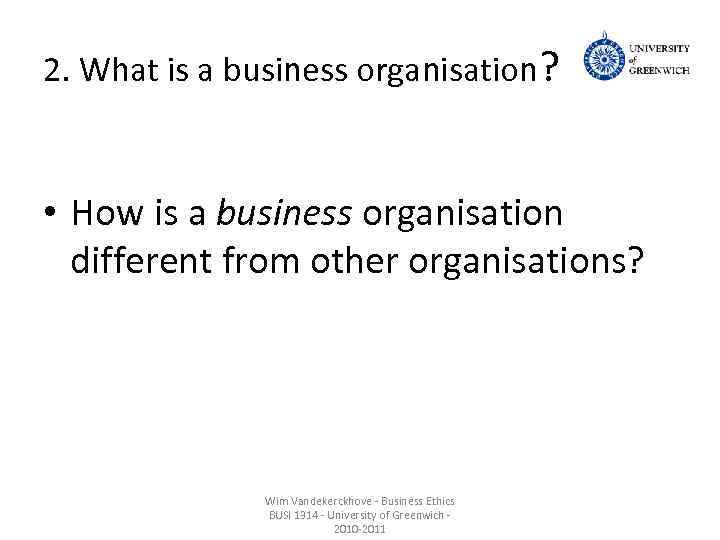 2. What is a business organisation? • How is a business organisation different from