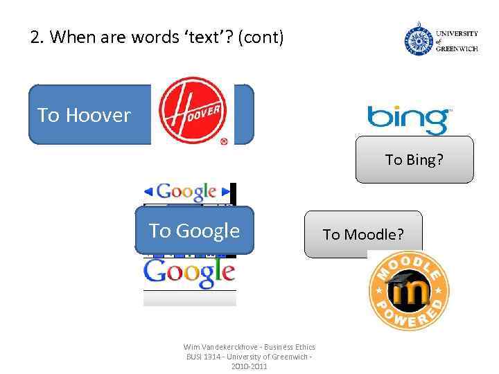 2. When are words ‘text’? (cont) To Hoover To Bing? To Google Wim Vandekerckhove