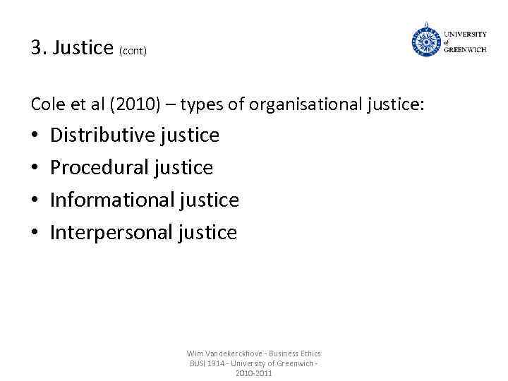 3. Justice (cont) Cole et al (2010) – types of organisational justice: • •