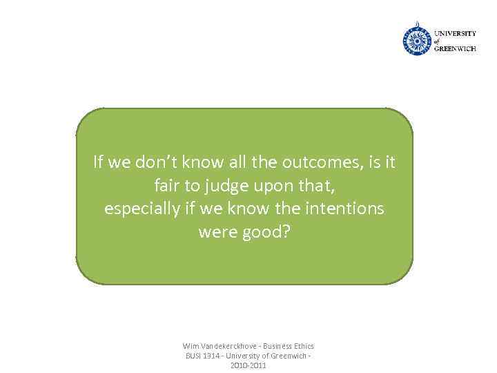 If we don’t know all the outcomes, is it fair to judge upon that,