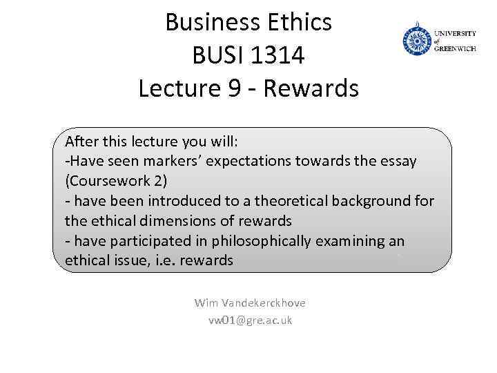 Business Ethics BUSI 1314 Lecture 9 - Rewards After this lecture you will: -Have