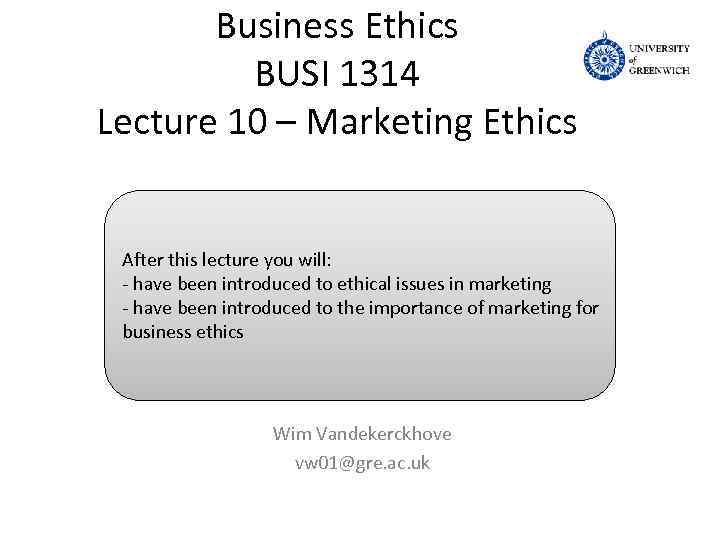 Business Ethics BUSI 1314 Lecture 10 – Marketing Ethics After this lecture you will: