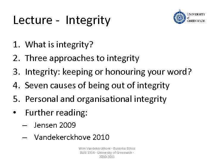 Lecture - Integrity 1. 2. 3. 4. 5. • What is integrity? Three approaches