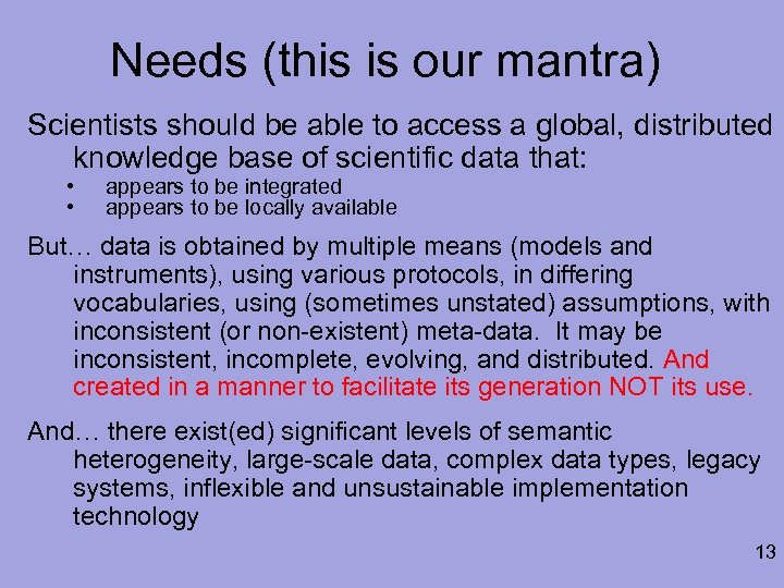 Needs (this is our mantra) Scientists should be able to access a global, distributed