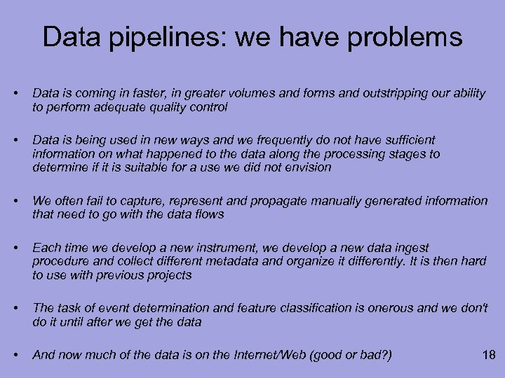 Data pipelines: we have problems • Data is coming in faster, in greater volumes