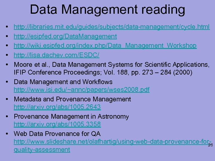 Data Management reading • • • http: //libraries. mit. edu/guides/subjects/data-management/cycle. html http: //esipfed. org/Data.