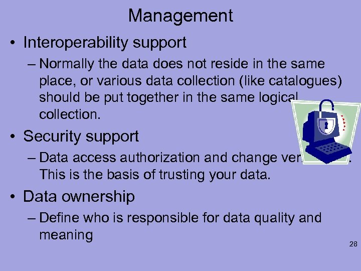 Management • Interoperability support – Normally the data does not reside in the same