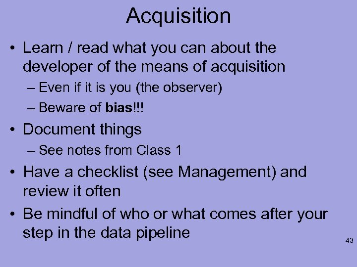 Acquisition • Learn / read what you can about the developer of the means