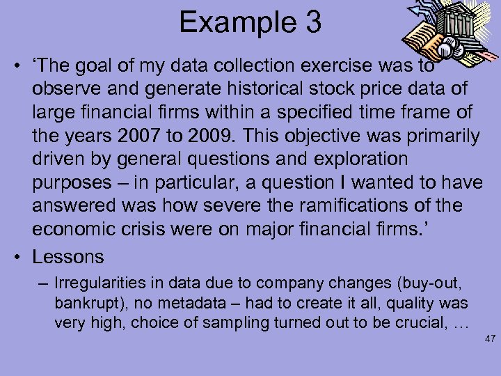 Example 3 • ‘The goal of my data collection exercise was to observe and