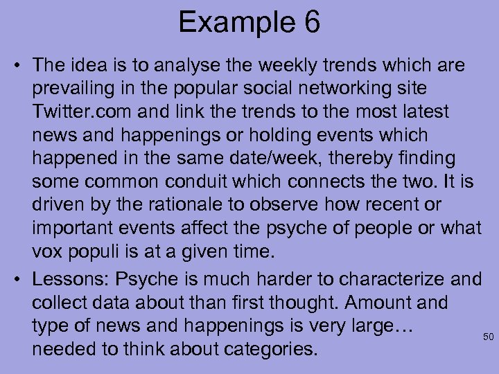 Example 6 • The idea is to analyse the weekly trends which are prevailing