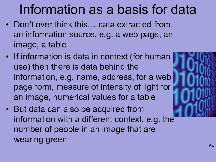 Information as a basis for data • Don’t over think this… data extracted from