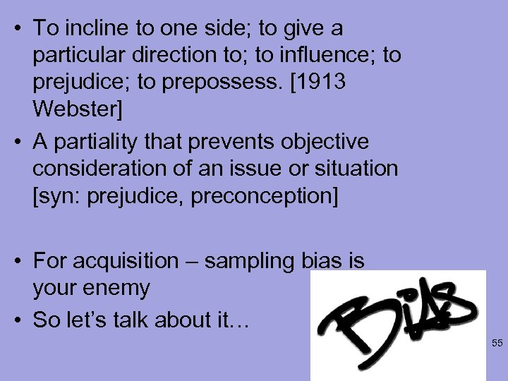  • To incline to one side; to give a particular direction to; to