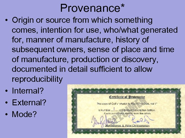 Provenance* • Origin or source from which something comes, intention for use, who/what generated