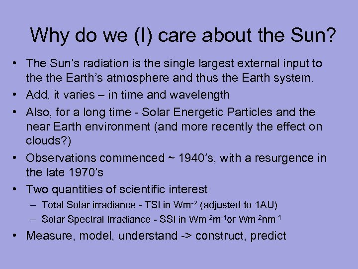 Why do we (I) care about the Sun? • The Sun’s radiation is the