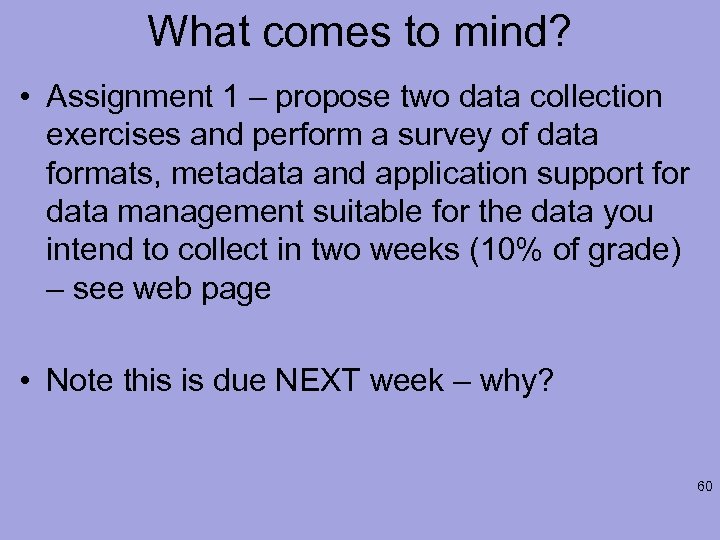 What comes to mind? • Assignment 1 – propose two data collection exercises and