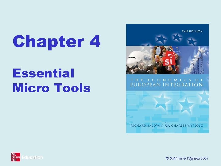 Chapter 4 Essential Micro Tools © Baldwin & Wyplosz 2006 