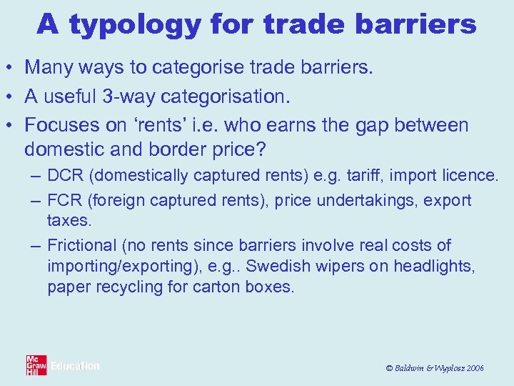 A typology for trade barriers • Many ways to categorise trade barriers. • A