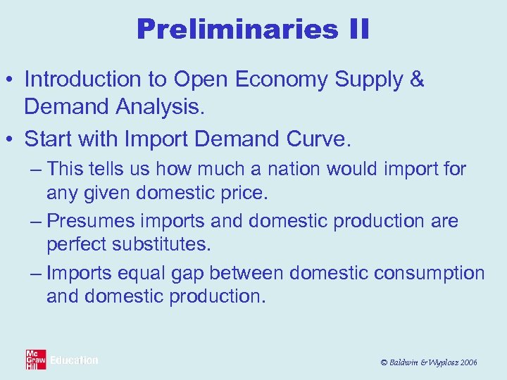 Preliminaries II • Introduction to Open Economy Supply & Demand Analysis. • Start with