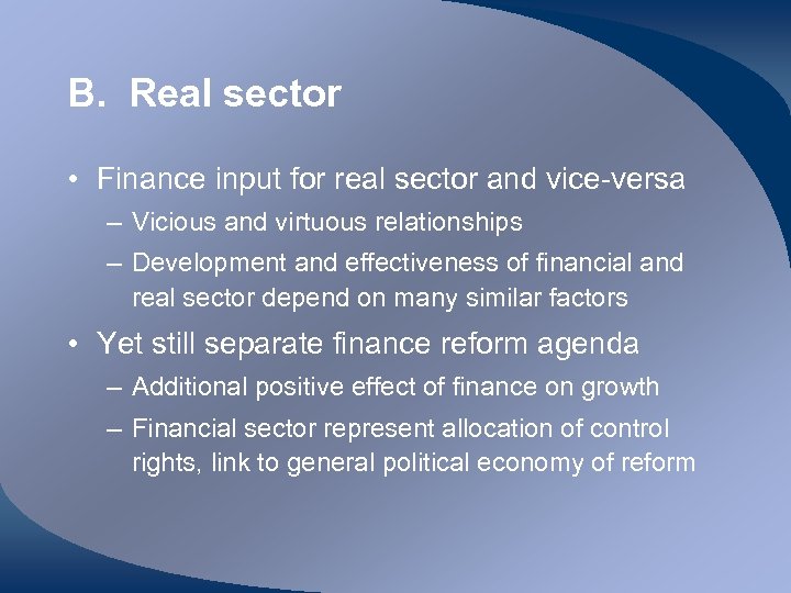 B. Real sector • Finance input for real sector and vice-versa – Vicious and