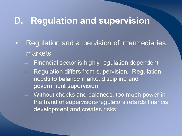 D. Regulation and supervision • Regulation and supervision of intermediaries, markets – Financial sector