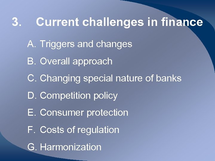 3. Current challenges in finance A. Triggers and changes B. Overall approach C. Changing