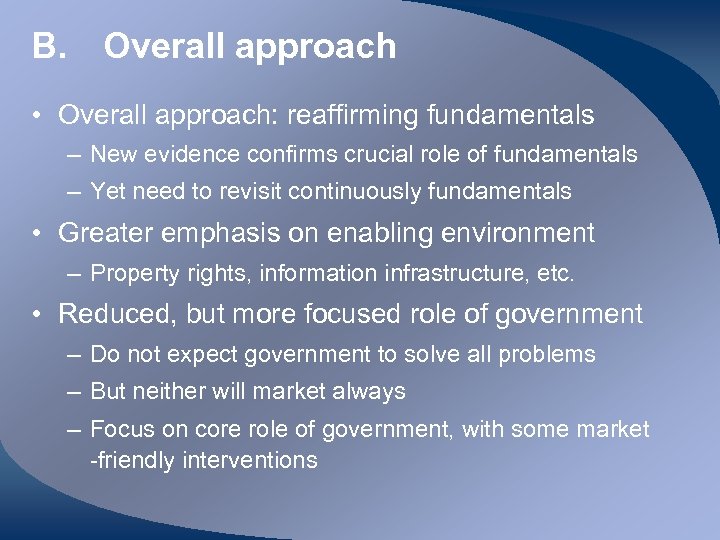B. Overall approach • Overall approach: reaffirming fundamentals – New evidence confirms crucial role