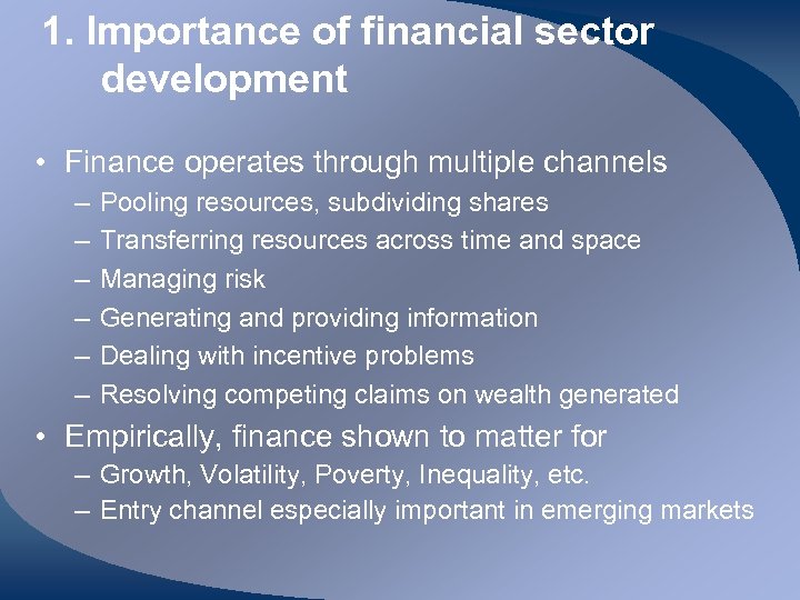 1. Importance of financial sector development • Finance operates through multiple channels – –