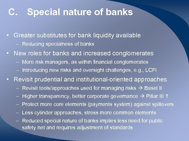 C. Special nature of banks • Greater substitutes for bank liquidity available – Reducing