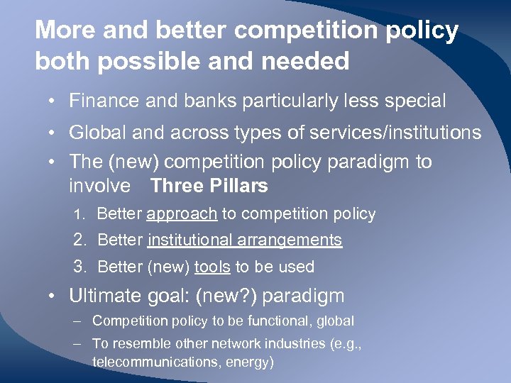More and better competition policy both possible and needed • Finance and banks particularly