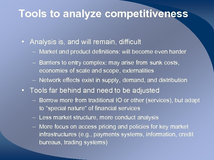 Tools to analyze competitiveness • Analysis is, and will remain, difficult – Market and