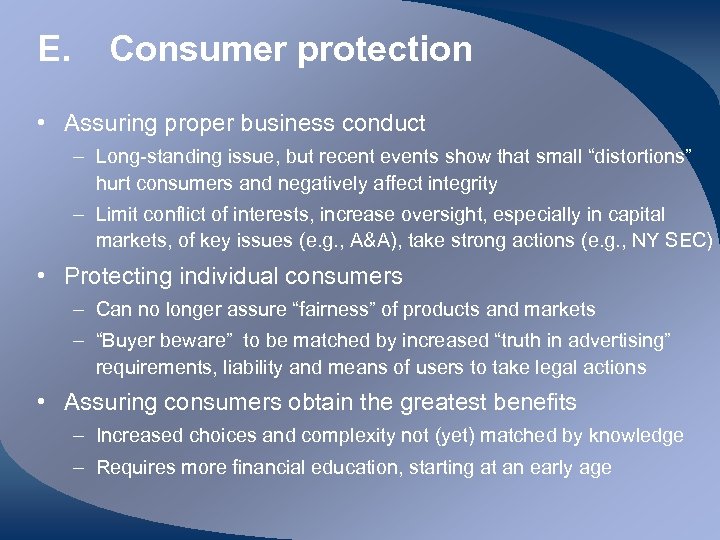 E. Consumer protection • Assuring proper business conduct – Long-standing issue, but recent events